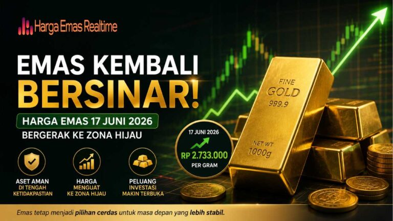 Emas Kembali Bersinar! Harga Emas 17 Juni 2026 Bergerak ke Zona Hijau