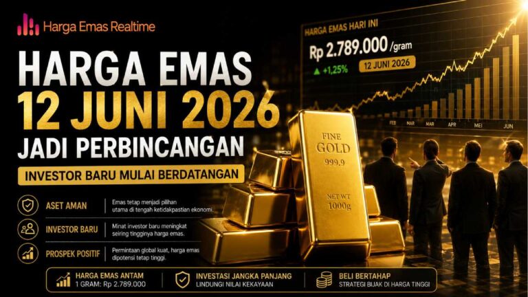 Harga Emas 12 Juni 2026 Jadi Perbincangan, Investor Baru Mulai Berdatangan