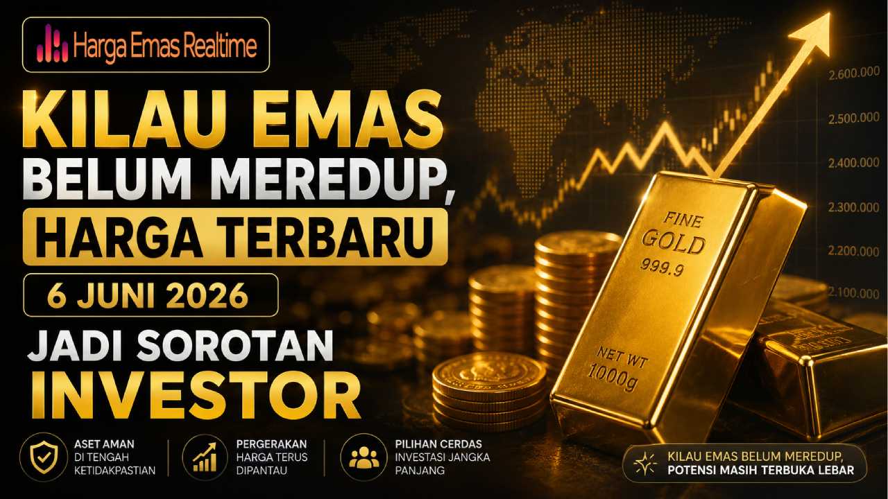 Kilau Emas Belum Meredup, Harga Terbaru 6 Juni 2026 Jadi Sorotan Investor